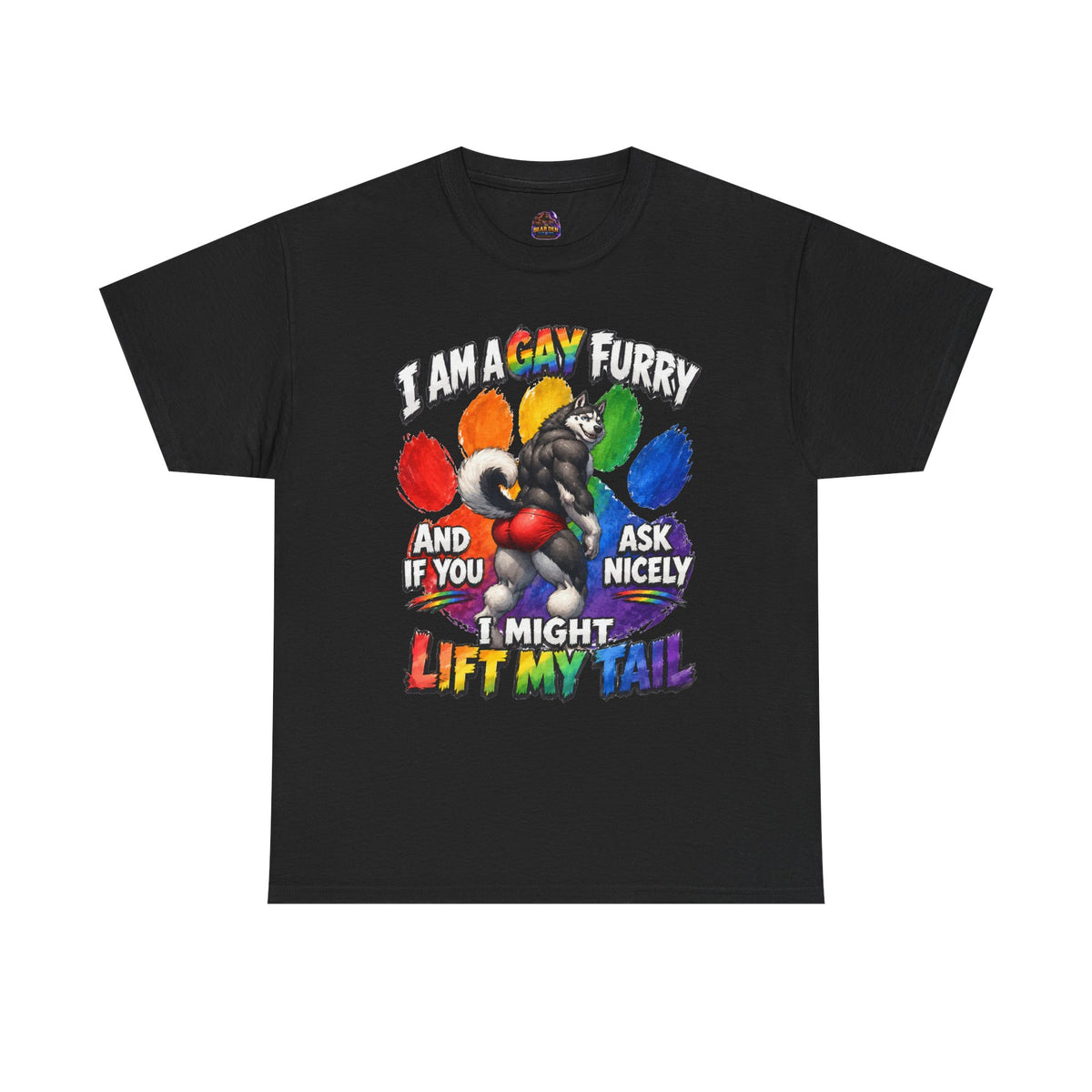 Gay Furry “I Am a Gay Furry and if You Ask Nicely I Might Lift My Tail” T-Shirt – Funny LGBTQ+ Husky Pride Tee