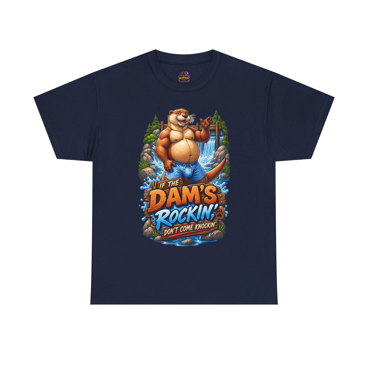 Gay Otter "If The Dam's Rockin, Don't Come Knockin'" Tee