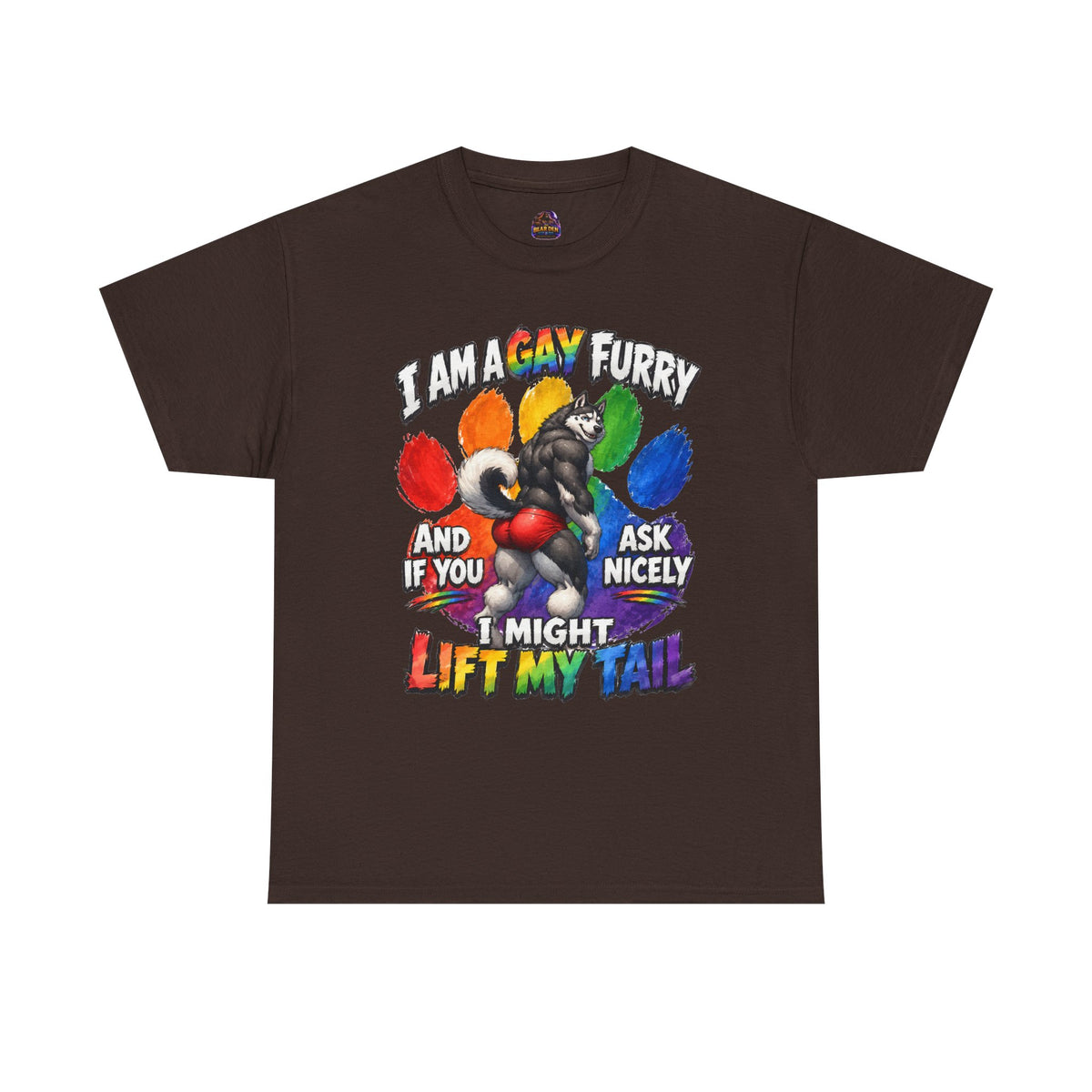 Gay Furry “I Am a Gay Furry and if You Ask Nicely I Might Lift My Tail” T-Shirt – Funny LGBTQ+ Husky Pride Tee