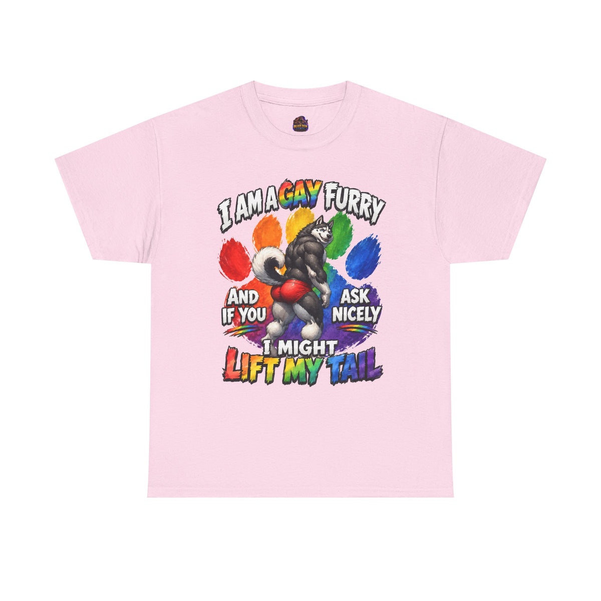 Gay Furry “I Am a Gay Furry and if You Ask Nicely I Might Lift My Tail” T-Shirt – Funny LGBTQ+ Husky Pride Tee