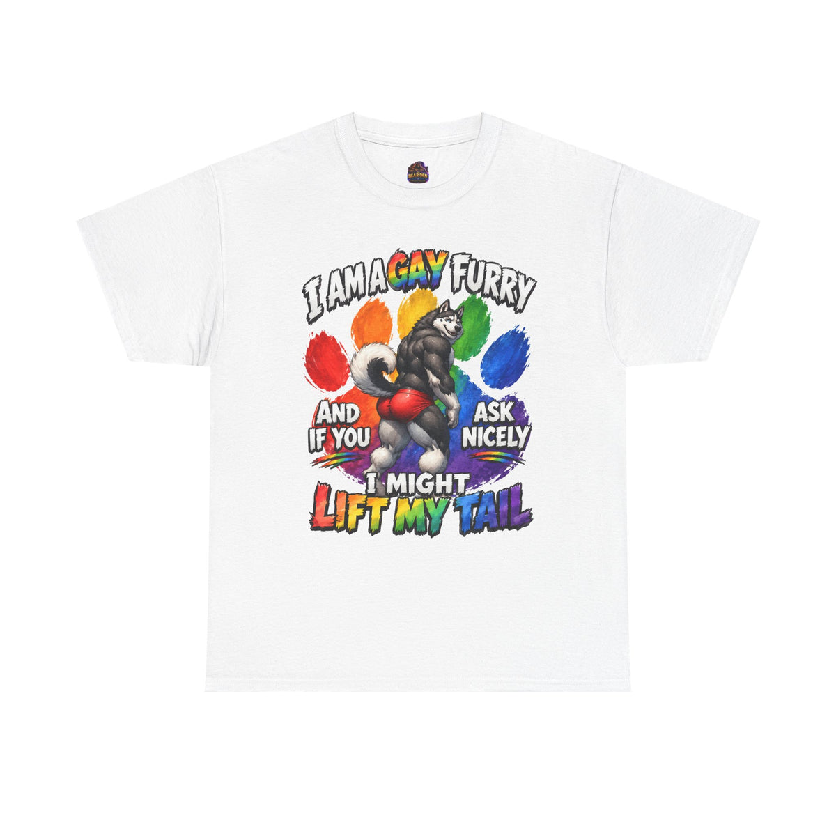 Gay Furry “I Am a Gay Furry and if You Ask Nicely I Might Lift My Tail” T-Shirt – Funny LGBTQ+ Husky Pride Tee