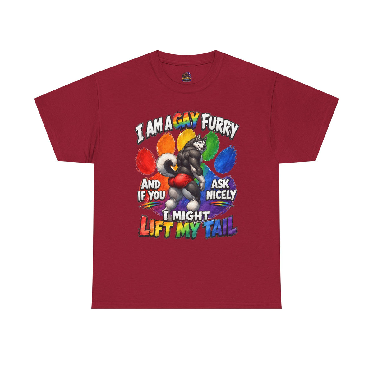 Gay Furry “I Am a Gay Furry and if You Ask Nicely I Might Lift My Tail” T-Shirt – Funny LGBTQ+ Husky Pride Tee