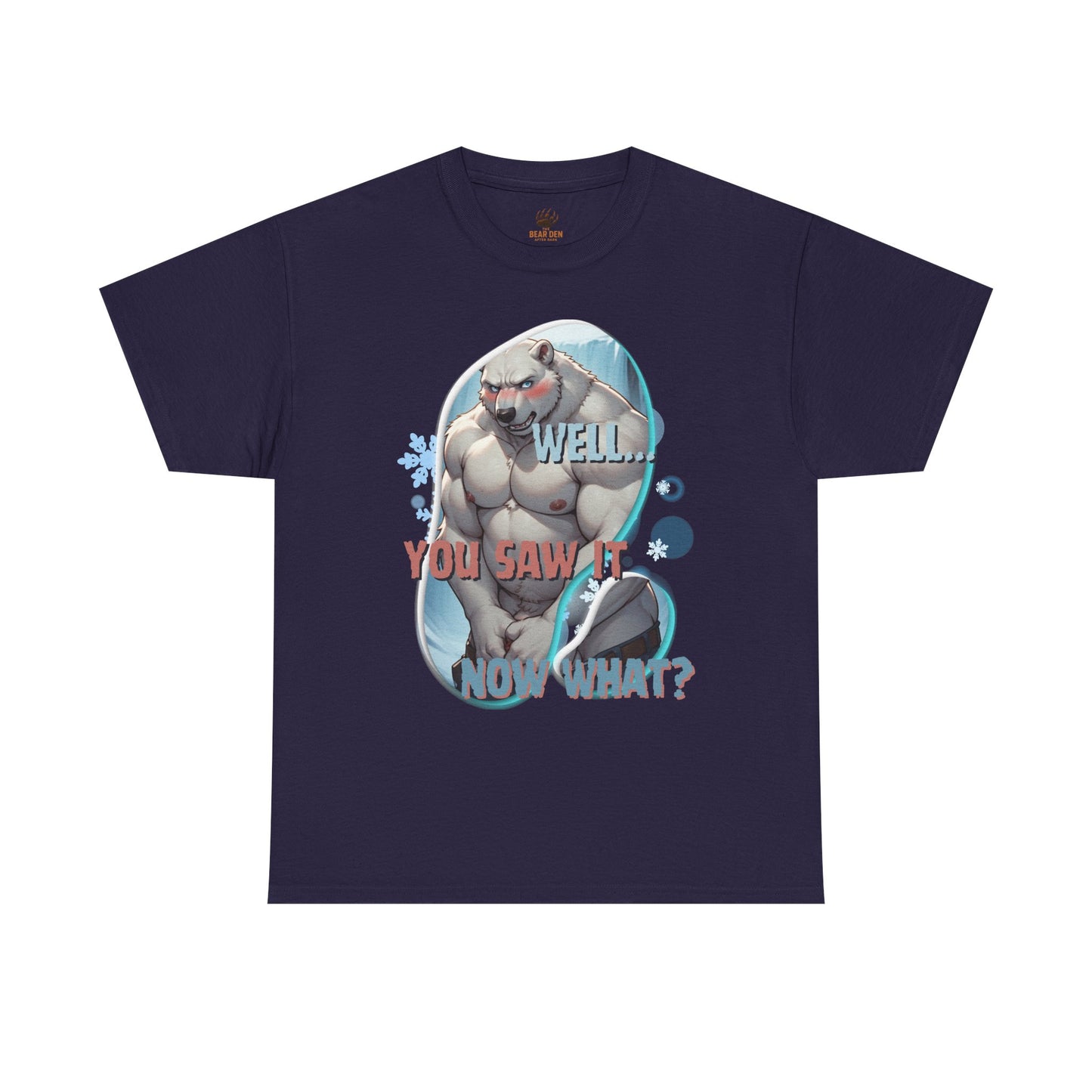 Well… You Saw It, Now What? Tee