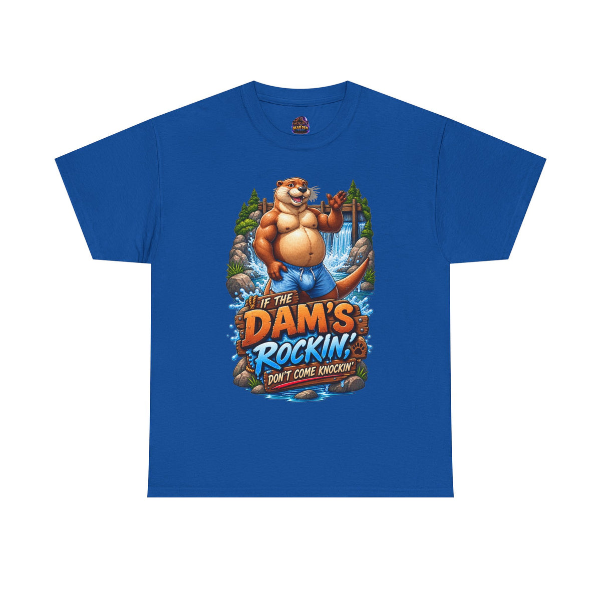 Gay Otter "If The Dam's Rockin, Don't Come Knockin'" Tee