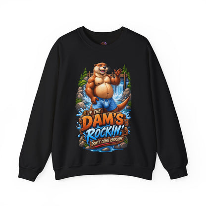 Gay Otter "If The Dam's Rockin, Don't Come Knockin'" Sweatshirt