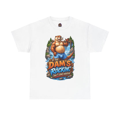 Gay Otter "If The Dam's Rockin, Don't Come Knockin'" Tee